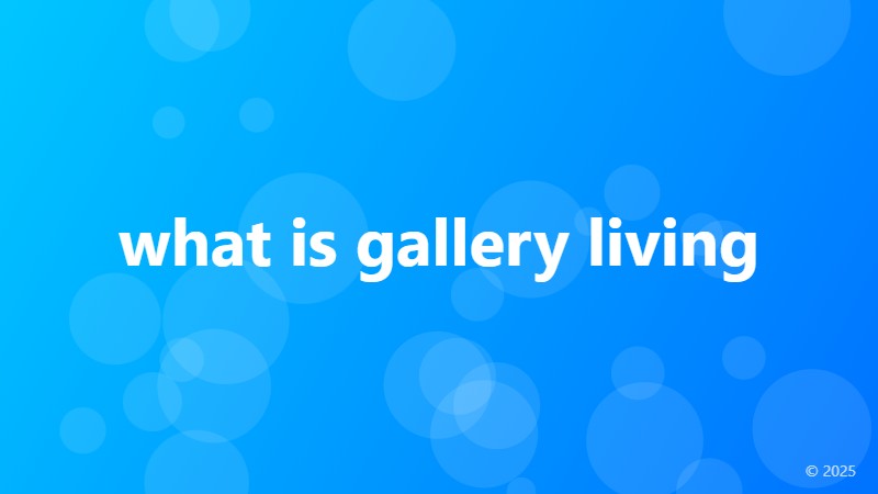 What is gallery living