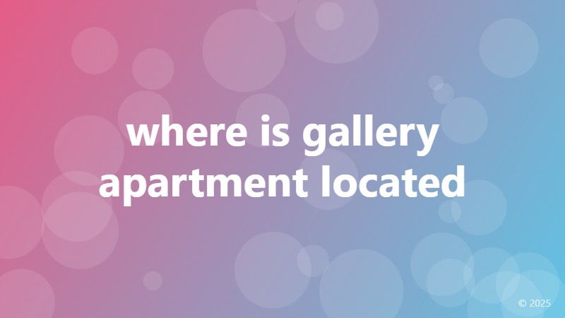 where is gallery apartment located